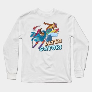 Later Gator! Long Sleeve T-Shirt